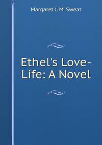Ethel's Love-Life: A Novel