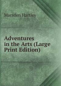 Adventures in the Arts (Large Print Edition)