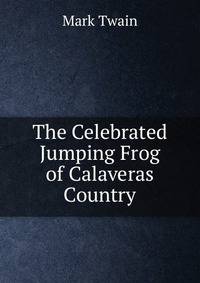 The Celebrated Jumping Frog of Calaveras Country