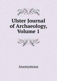 Ulster Journal of Archaeology, Volume 1