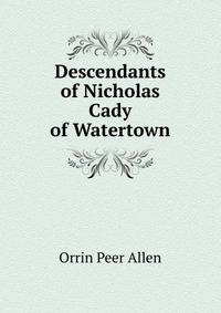 Descendants of Nicholas Cady of Watertown