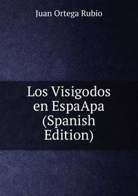Los Visigodos en EspaApa (Spanish Edition)