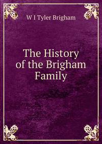 The History of the Brigham Family