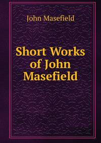 Short Works of John Masefield