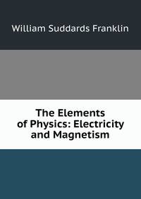 The Elements of Physics: Electricity and Magnetism