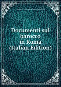 Documenti sul barocco in Roma (Italian Edition)