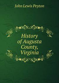 History of Augusta County, Virginia.