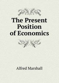 The Present Position of Economics