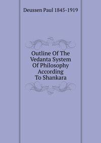 Outline Of The Vedanta System Of Philosophy According To Shankara