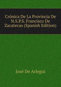 Cronica De La Provincia De N.S.P.S. Francisco De Zacatecas (Spanish Edition)