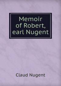 Memoir of Robert, earl Nugent