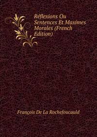 Reflexions Ou Sentences Et Maximes Morales (French Edition)