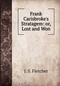 Frank Carisbroke's Stratagem: or, Lost and Won.