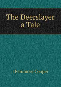 The Deerslayer a Tale
