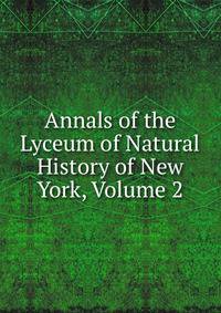 Annals of the Lyceum of Natural History of New York, Volume 2