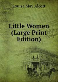 Little Women (Large Print Edition)