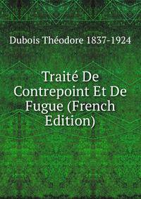 Trait? De Contrepoint Et De Fugue (French Edition)