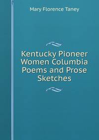 Kentucky Pioneer Women Columbia Poems and Prose Sketches