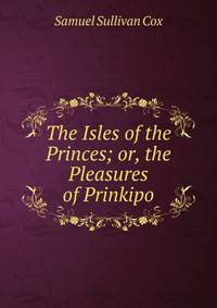 The Isles of the Princes; or, the Pleasures of Prinkipo.