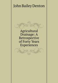 Agricultural Drainage: A Retrospective of Forty Years Experiences