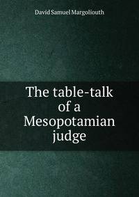 The table-talk of a Mesopotamian judge