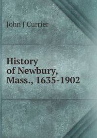 History of Newbury, Mass., 1635-1902