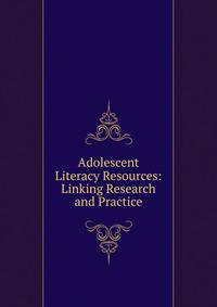 Adolescent Literacy Resources: Linking Research and Practice