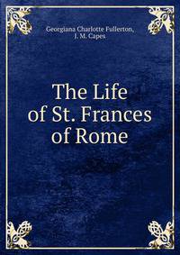 The Life of St. Frances of Rome