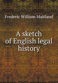 A sketch of English legal history.