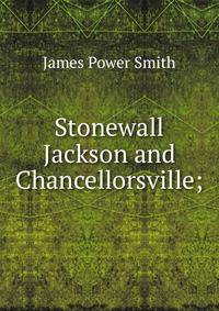 Stonewall Jackson and Chancellorsville;