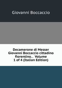 Decamerone di Messer Giovanni Boccaccio cittadino fiorentino. . Volume 1 of 4 (Italian Edition)