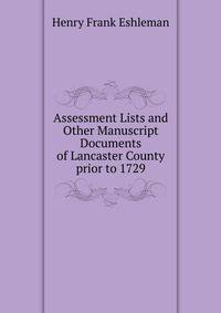 Assessment Lists and Other Manuscript Documents of Lancaster County prior to 1729