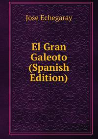 El Gran Galeoto (Spanish Edition)