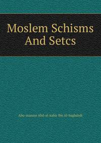 Moslem Schisms And Setcs