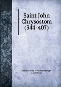 Saint John Chrysostom (344-407)