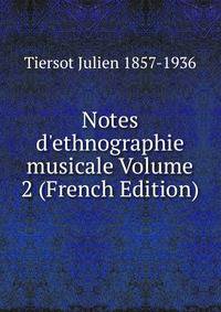 Notes d'ethnographie musicale Volume 2 (French Edition)