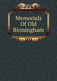 Memorials Of Old Birmingham