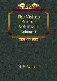 The Vishnu Purna. Volume II
