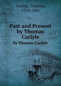 Past and Present. by Thomas Carlyle