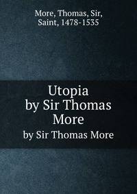Utopia. by Sir Thomas More