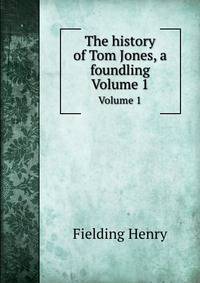 The history of Tom Jones, a foundling. Volume 1