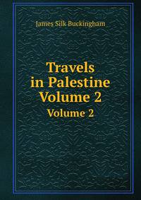 Travels in Palestine. Volume 2