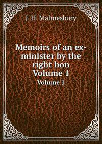 Memoirs of an ex-minister by the right hon. Volume 1