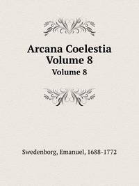 Arcana Coelestia. Volume 8