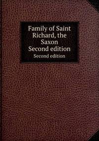 Family of Saint Richard, the Saxon. Second edition
