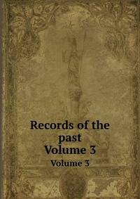 Records of the past. Volume 3
