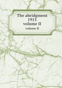The abridgment 1915. volume II
