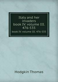 Italy and her invaders. book IV. volume III. 476-535