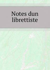 Notes dun librettiste