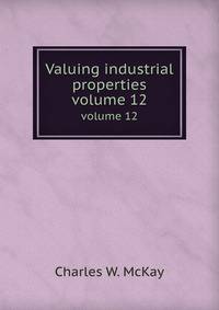 Valuing industrial properties. volume 12
